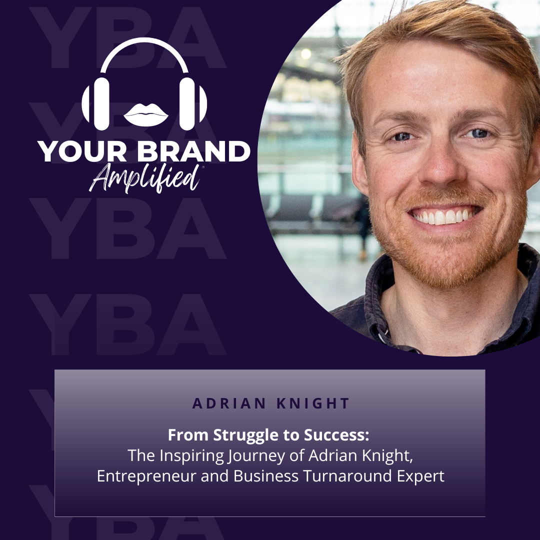 The Inspiring Journey of Adrian Knight, Entrepreneur and Business Turnaround Expert